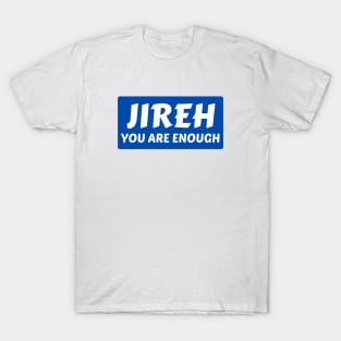 Jireh You Are Enough | Christian Saying T-Shirt